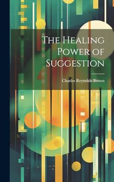 portada The Healing Power of Suggestion (en Inglés)