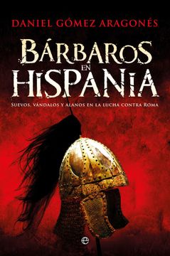 portada Bárbaros en Hispania: Suevos, Vándalos y Alanos en la Lucha Contra Roma (in Spanish)