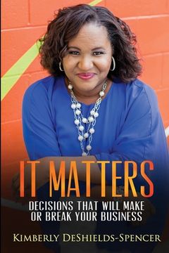 portada It Matters: Decisions That Will Make or Break Your Business