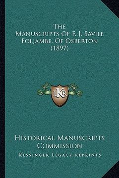 portada the manuscripts of f. j. savile foljambe, of osberton (1897) (en Inglés)