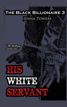 portada The Black Billionaire 3: His White Servant (in English)
