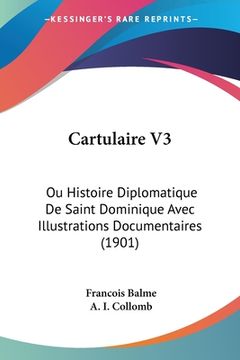 portada Cartulaire V3: Ou Histoire Diplomatique De Saint Dominique Avec Illustrations Documentaires (1901) (in French)