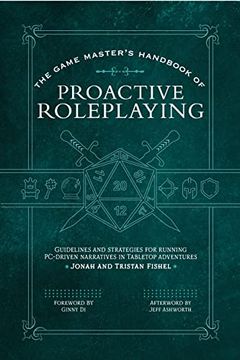 portada The Game Master’S Handbook of Proactive Roleplaying: Guidelines and Strategies for Running Pc-Driven Narratives in 5e Adventures (The Game Master Series) (en Inglés)