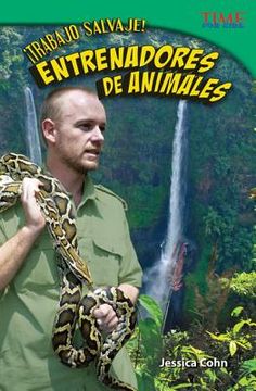 portada ¡Trabajo Salvaje! Entrenadores de Animales (in Spanish)