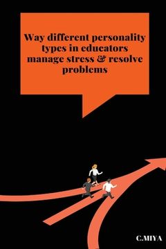 portada Way different personality types in educators manage stress & resolve problems (en Inglés)