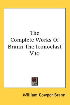 portada the complete works of brann the iconoclast v10 (in English)