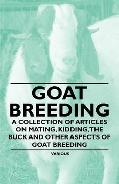 portada goat breeding - a collection of articles on mating, kidding, the buck and other aspects of goat breeding (en Inglés)