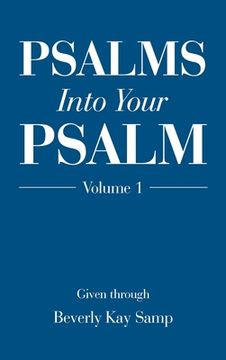portada Psalms into Your Psalm: Volume 1 (en Inglés)