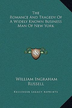 portada the romance and tragedy of a widely known business man of new york (in English)