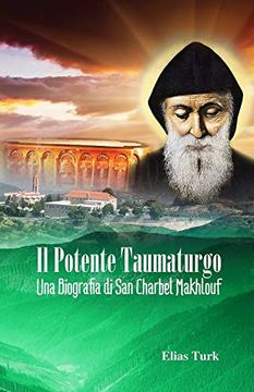portada Il Potente Taumaturgo: Una Biografia di san Charbel Makhlouf (1828 – 1898) (en Italiano)