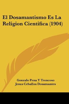 portada El Dosamantismo es la Religion Cientifica (1904) (in Spanish)