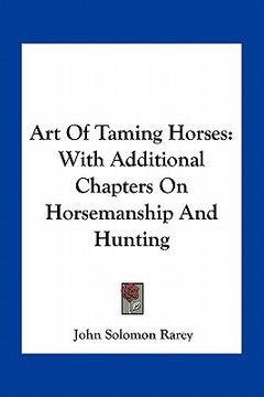 portada art of taming horses: with additional chapters on horsemanship and hunting (in English)
