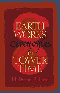 portada Earth Works: Ceremonies in Tower Time (in English)