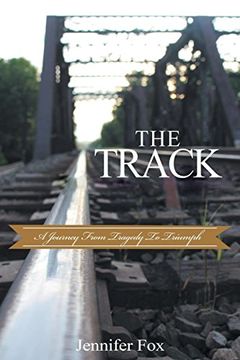 portada The Track: A Journey From Tragedy to Triumph (in English)