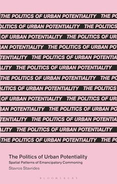 portada The Politics of Urban Potentiality: Spatial Patterns of Emancipatory Commoning (in Common)