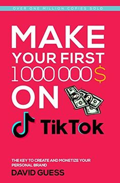 portada Make Your First Million on Tiktok 2020: A Complete Guide on how to get More Likes and Views on Your Tiktok Videos, Increase Large fan Base, Making Money and Becoming Famous on tik tok (en Inglés)