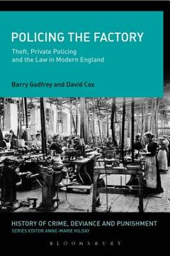 portada Policing the Factory: Theft, Private Policing and the Law in Modern England (en Inglés)