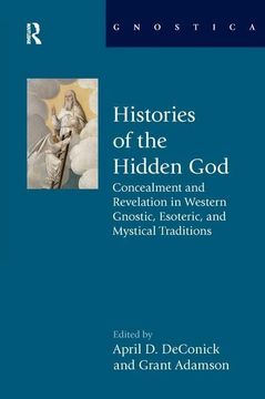 portada Histories of the Hidden God: Concealment and Revelation in Western Gnostic, Esoteric, and Mystical Traditions (en Inglés)