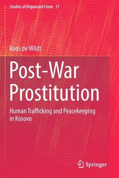 portada Post-War Prostitution: Human Trafficking and Peacekeeping in Kosovo (en Inglés)