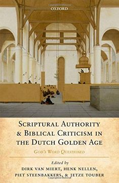 portada Scriptural Authority and Biblical Criticism in the Dutch Golden Age: God's Word Questioned