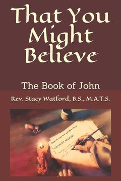 portada That You Might Believe: The Book of John (en Inglés)