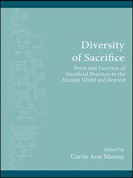 portada Diversity of Sacrifice: Form and Function of Sacrificial Practices in the Ancient World and Beyond