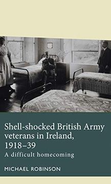 portada Shell-Shocked British Army Veterans in Ireland, 1918-39: A Difficult Homecoming (Disability History) 