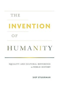 portada The Invention Of Humanity: Equality And Cultural Difference In World History (en Inglés)
