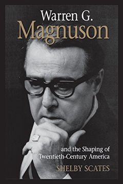 portada Warren g. Magnuson and the Shaping of Twentieth-Century America (Emil and Kathleen Sick Book Series in Western History and Biography) (en Inglés)