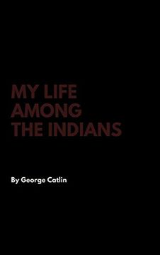portada My Life Among the Indians [Idioma Inglés] (en Inglés)
