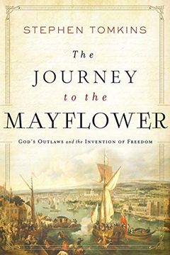 portada The Journey to the Mayflower: God's Outlaws and the Invention of Freedom (en Inglés)
