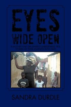portada eyes wide open: a mother and daughters unbelievable true stories of their journeys into haiti (en Inglés)