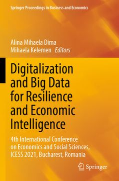 portada Digitalization and Big Data for Resilience and Economic Intelligence: 4th International Conference on Economics and Social Sciences, Icess 2021, Bucha (en Inglés)