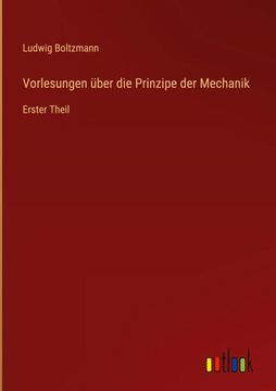 portada Vorlesungen über die Prinzipe der Mechanik: Erster Theil (en Alemán)