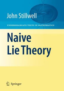 portada Naive lie Theory (Undergraduate Texts in Mathematics) (en Inglés)