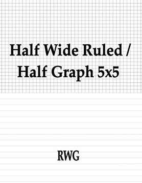 portada Half Wide Ruled / Half Graph 5X5: 150 Pages 8. 5" x 11" (en Inglés)