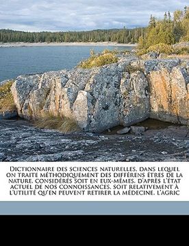 portada Dictionnaire Des Sciences Naturelles, Dans Lequel on Traite M Thodiquement Des Diff Rens Tres de La Nature, Consid R S Soit En Eux-M Mes, D'Apr S L' T (in French)