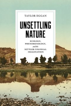 portada Unsettling Nature: Ecology, Phenomenology, and the Settler Colonial Imagination (en Inglés)