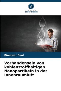 portada Vorhandensein von kohlenstoffhaltigen Nanopartikeln in der Innenraumluft (en Alemán)