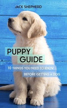 portada Puppy Guide: 10 Things You Need to Know Before Getting a Dog (en Inglés)