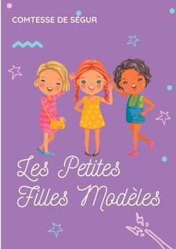 portada Les Petites Filles Modèles: un roman pour enfants de la comtesse de Ségur (en Francés)