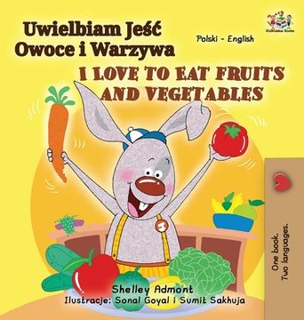 portada I Love to Eat Fruits and Vegetables (Polish English Bilingual Book for Kids) (en Polaco)