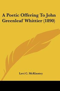 portada a poetic offering to john greenleaf whittier (1890) (en Inglés)