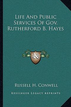 portada life and public services of gov. rutherford b. hayes (en Inglés)
