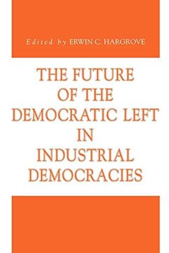 portada The Future of the Democratic Left in Industrial Democracies (Issues in Policy History) (en Inglés)