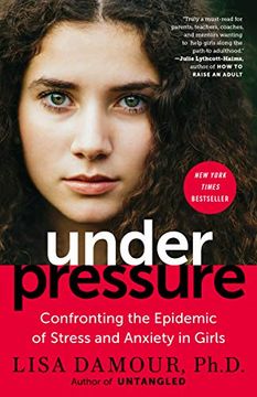 portada Under Pressure: Confronting the Epidemic of Stress and Anxiety in Girls (en Inglés)