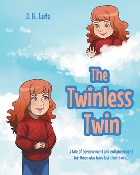 portada The Twinless Twin: A tale of bereavement and enlightenment for those who have lost their twin... (in English)