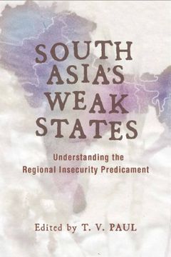 portada South Asia's Weak States: Understanding the Regional Insecurity Predicament (en Inglés)