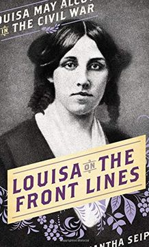 portada Louisa on the Front Lines: Louisa may Alcott in the Civil war (en Inglés)