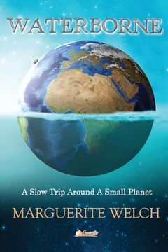 portada Waterborne: A Slow Trip Around a Small Planet (en Inglés)
